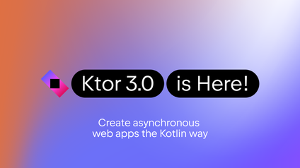 Ktor 3.0 Is Now Available With New Features and Improved Performance