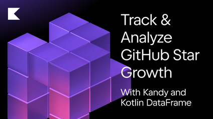 Track and Analyze GitHub Star Growth With  Kandy and Kotlin DataFrame