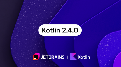 Kotlin 2.4.0 Released