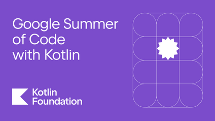 Kotlin Foundation Secures 5 Contributor Projects for GSoC 2024