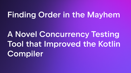 Finding Order in the Mayhem: A Novel Concurrency Testing Tool that Improved the Kotlin Compiler