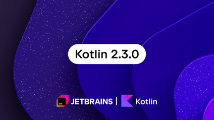 Kotlin 2.3.0 Released