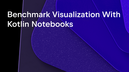 A Better Way to Explore kotlinx-benchmark Results with Kotlin Notebooks