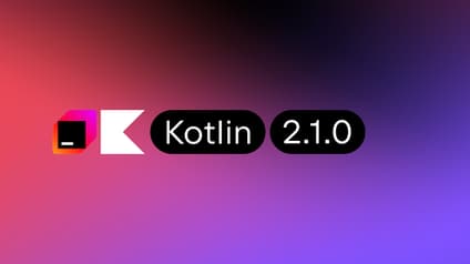 Kotlin 2.1.0 Released