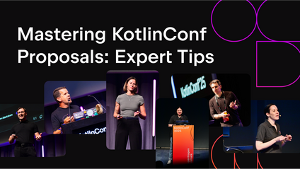 Crafting Your KotlinConf Proposal: Expert Tips to  Help You Stand Out