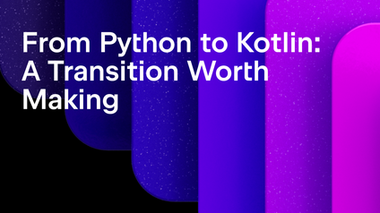 From Python to Kotlin: A Transition Worth Making