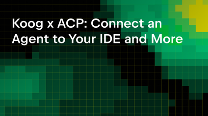 Koog x ACP: Connect an Agent to Your IDE and More