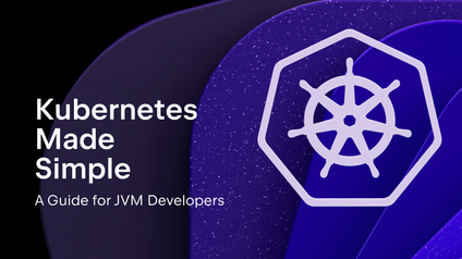Kubernetes Made Simple: A Guide for JVM Developers