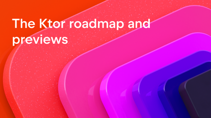 Ktor Roadmap and Previews
