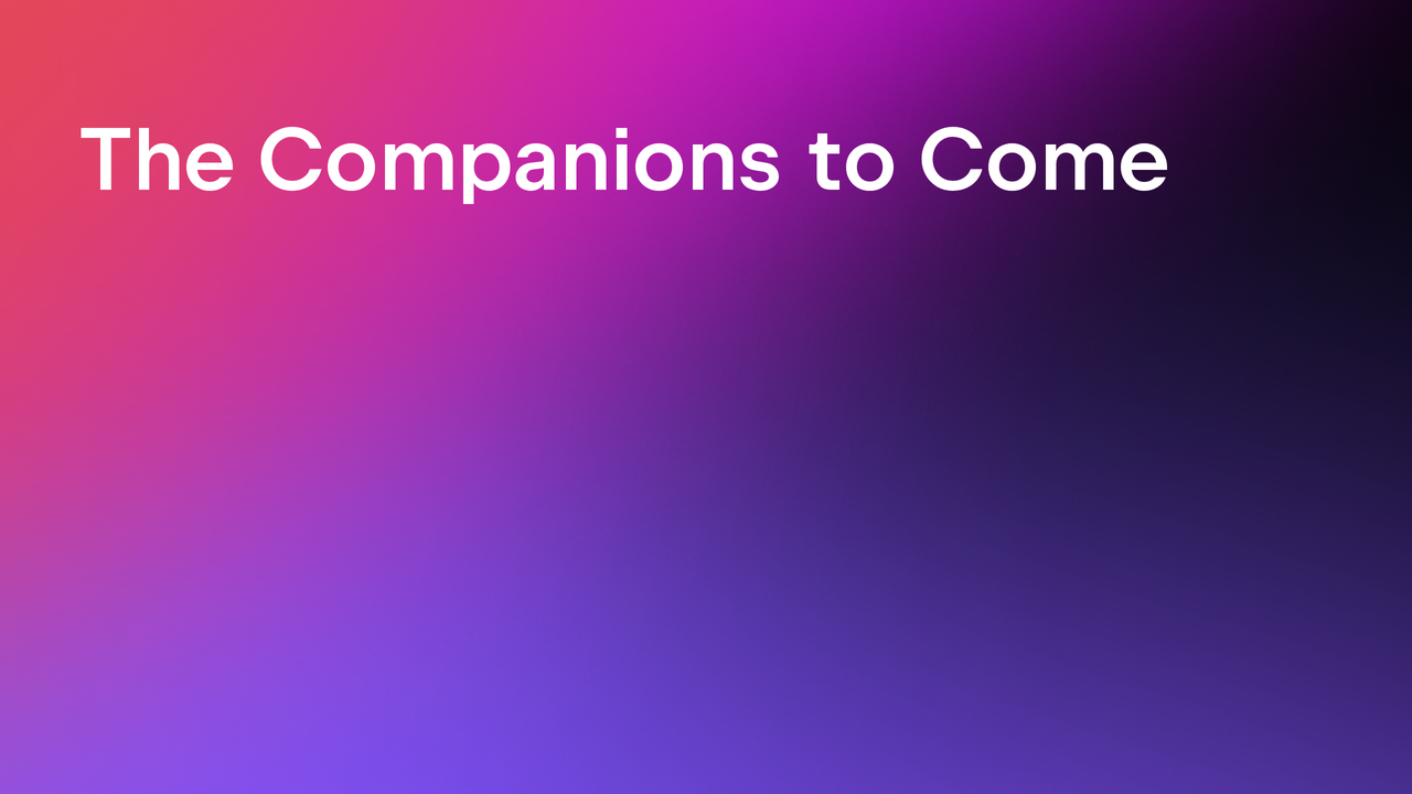 The Companions to Come