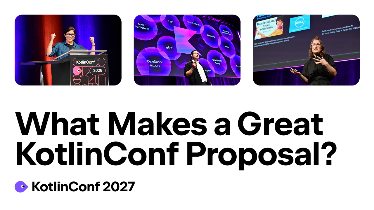 What Makes a Great KotlinConf Proposal?