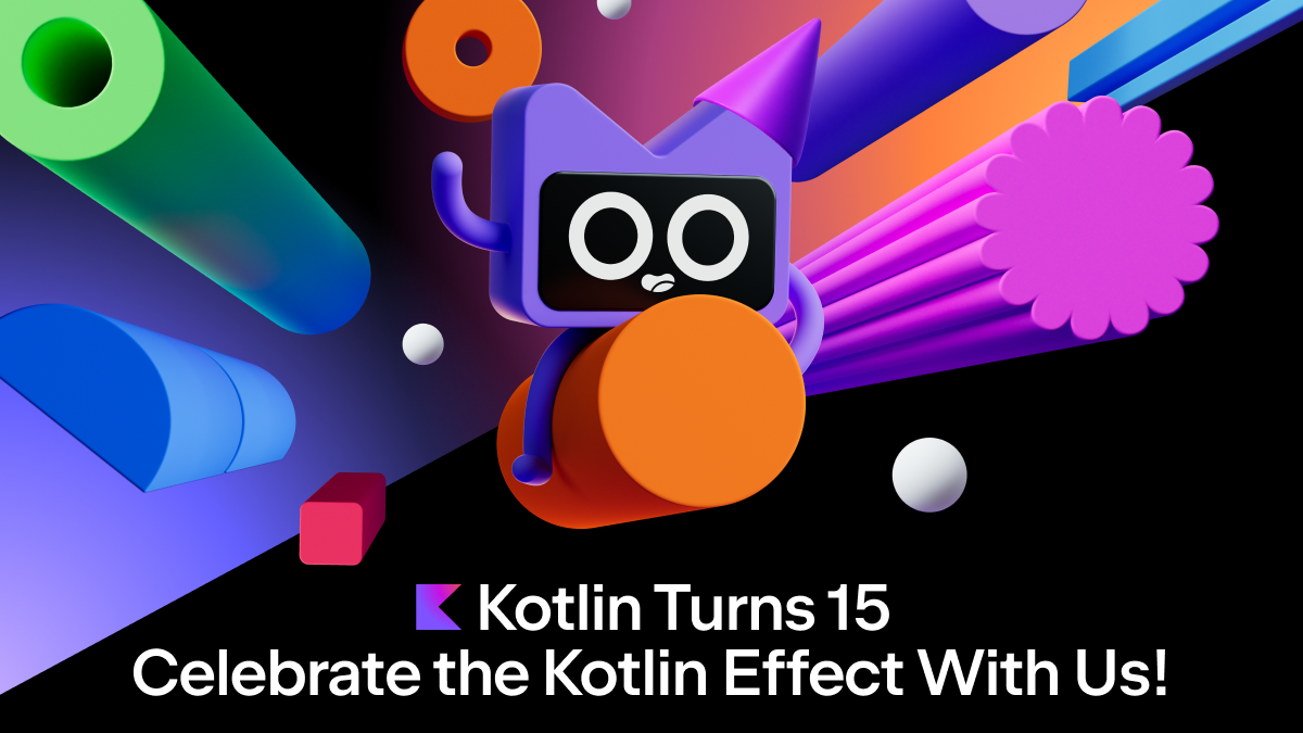 Kotlin Turns 15: Celebrate the Kotlin Effect